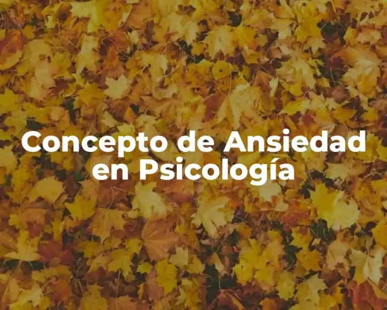 Concepto de Ansiedad en Psicología