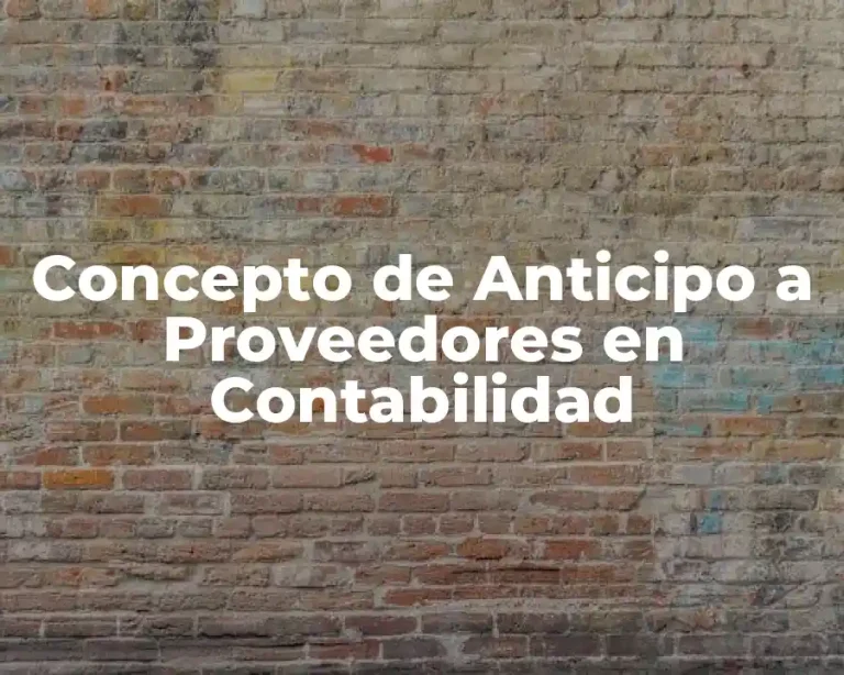 Concepto de Anticipo a Proveedores en Contabilidad