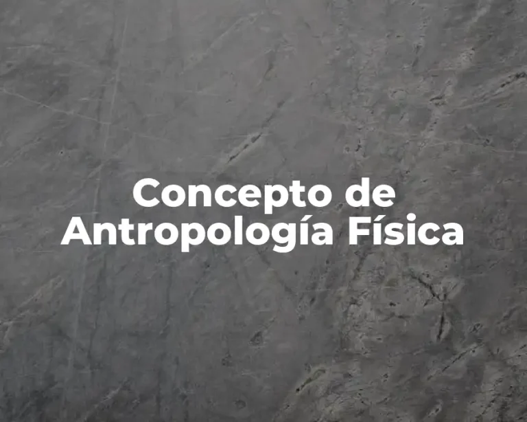 Concepto de Antropología Física