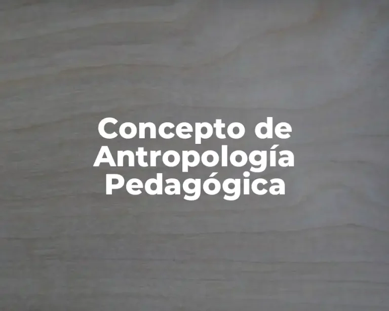 Concepto de Antropología Pedagógica