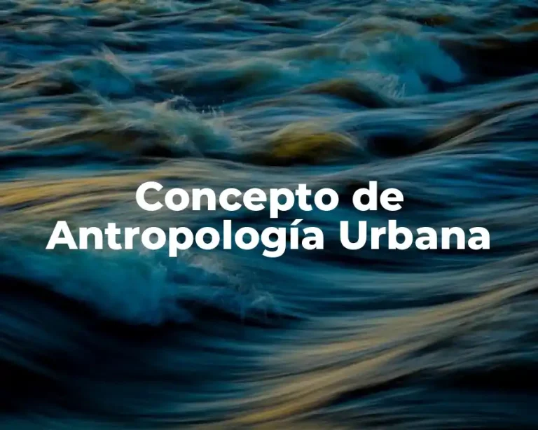 Concepto de Antropología Urbana