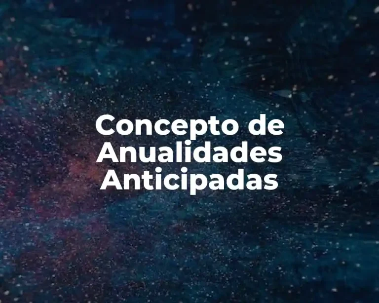 Concepto de Anualidades Anticipadas