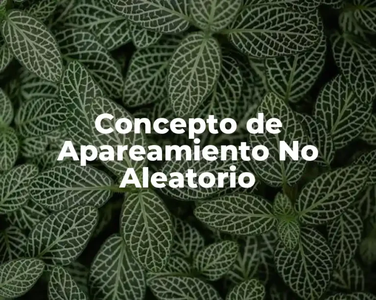 Concepto de Apareamiento No Aleatorio