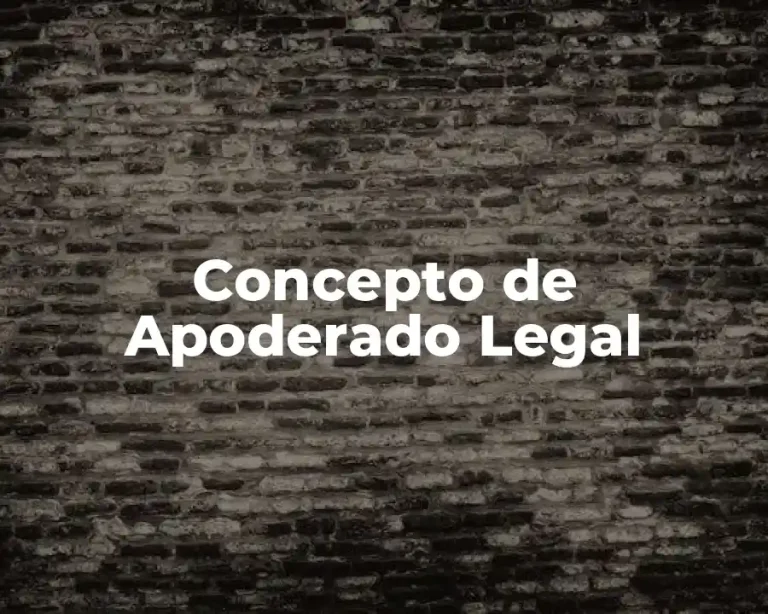 Concepto de Apoderado Legal