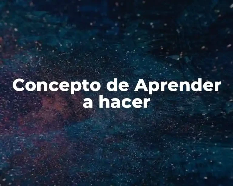 Concepto de Aprender a hacer