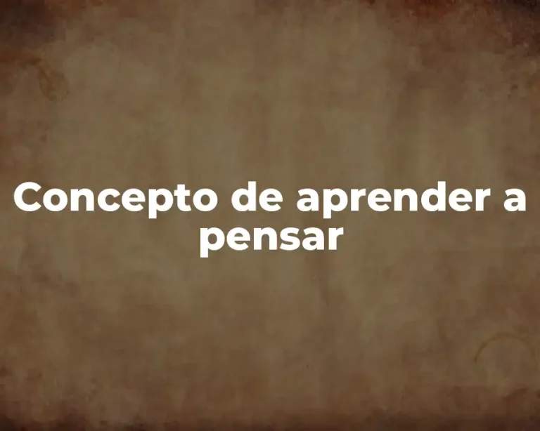 Concepto de aprender a pensar