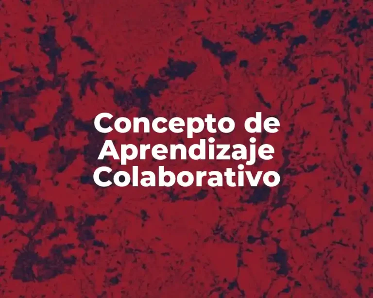 Concepto de Aprendizaje Colaborativo