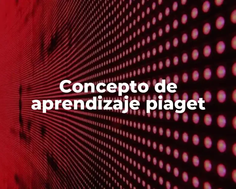 Concepto de aprendizaje piaget