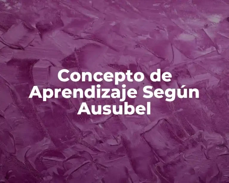 Concepto de Aprendizaje Según Ausubel