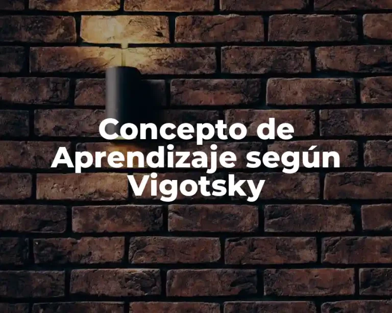 Concepto de Aprendizaje según Vigotsky