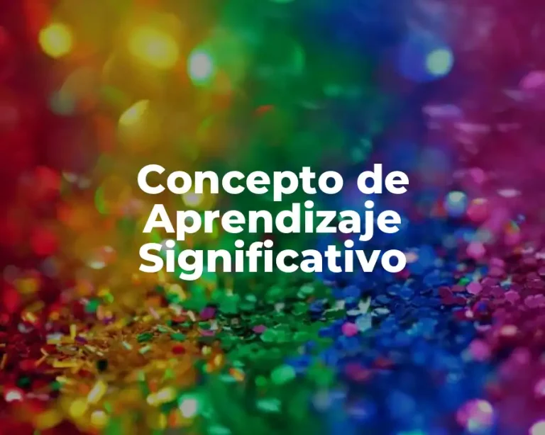 Concepto de Aprendizaje Significativo
