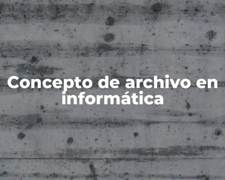 Concepto de archivo en informática