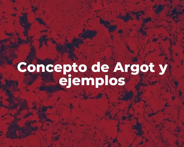 Concepto de Argot y ejemplos