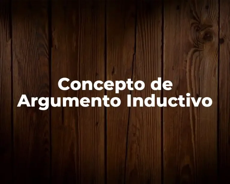 Concepto de Argumento Inductivo