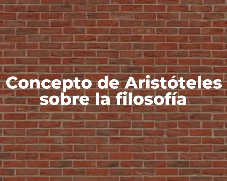 Concepto de Aristóteles sobre la filosofía