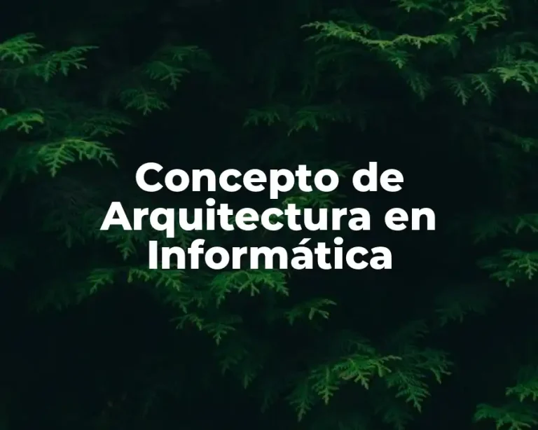 Concepto de Arquitectura en Informática