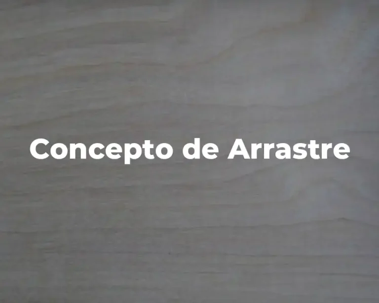 Concepto de Arrastre