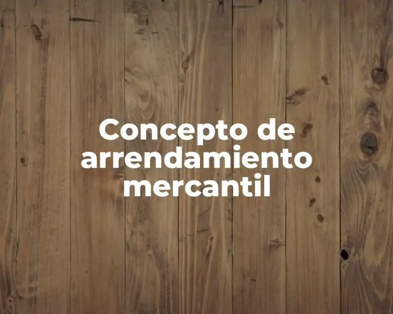 Concepto de arrendamiento mercantil