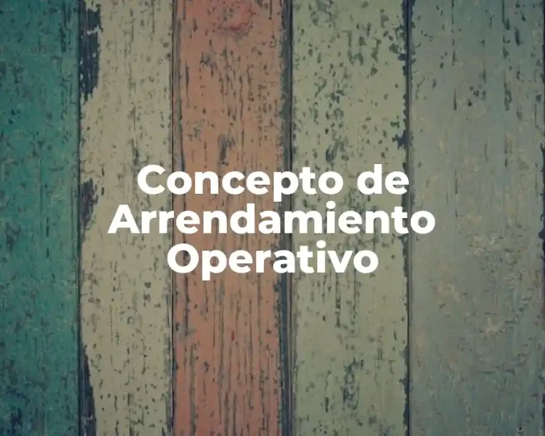 Concepto de Arrendamiento Operativo