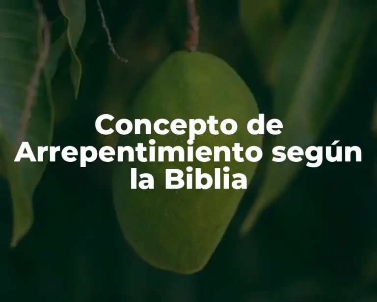Concepto de Arrepentimiento según la Biblia