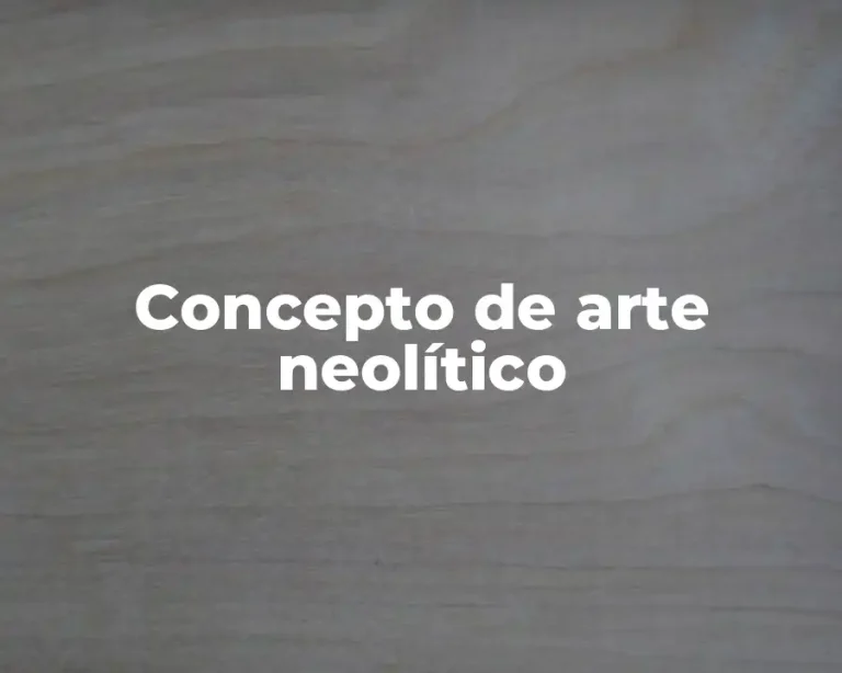 Concepto de arte neolítico