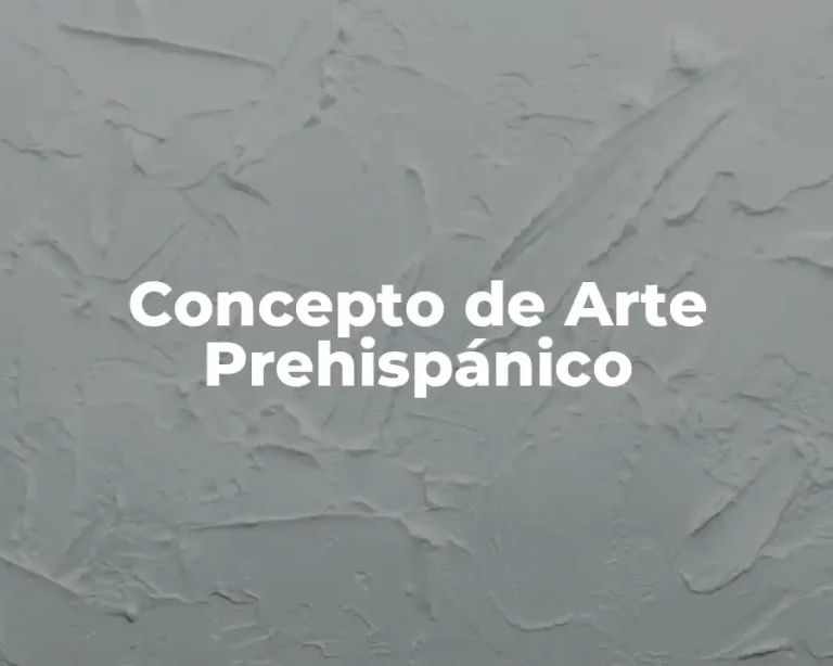 Concepto de Arte Prehispánico