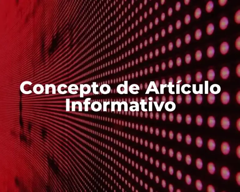 Concepto de Artículo Informativo