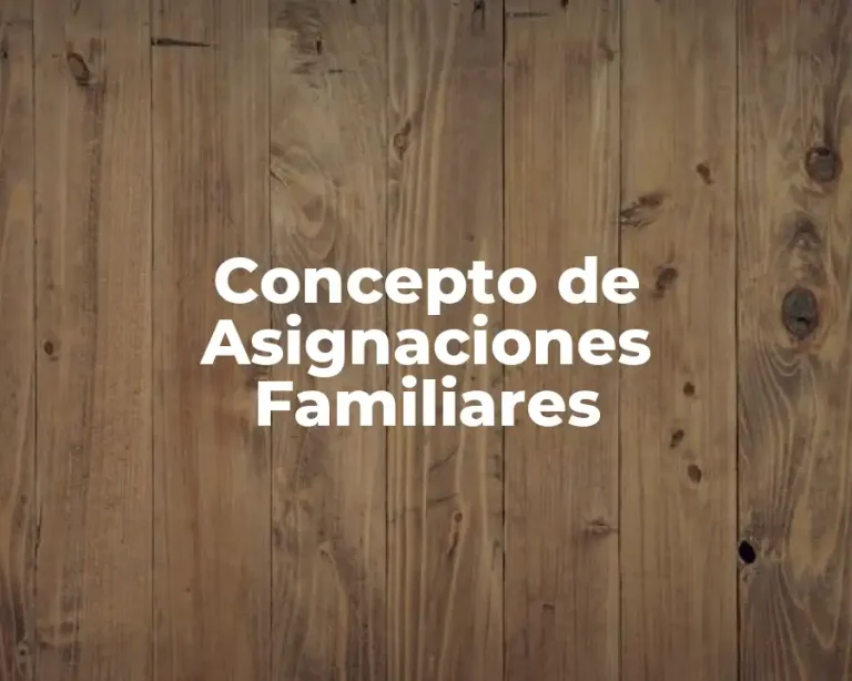 Concepto de Asignaciones Familiares