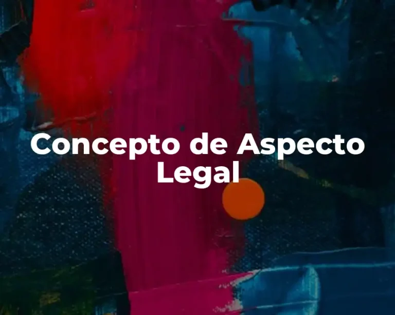 Concepto de Aspecto Legal