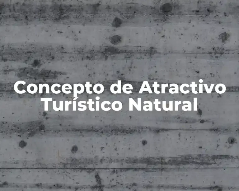 Concepto de Atractivo Turístico Natural
