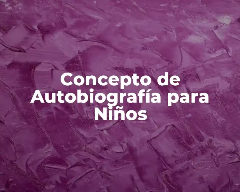 Concepto de Autobiografía para Niños