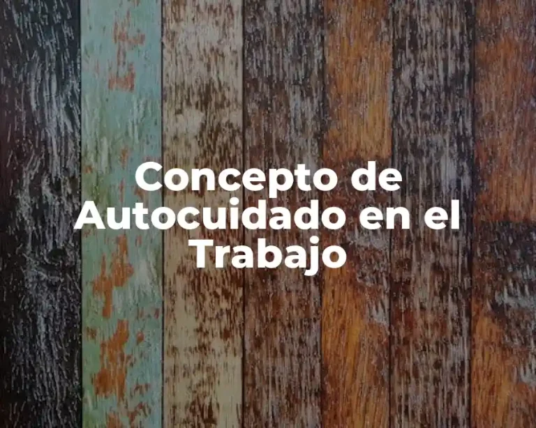 Concepto de Autocuidado en el Trabajo