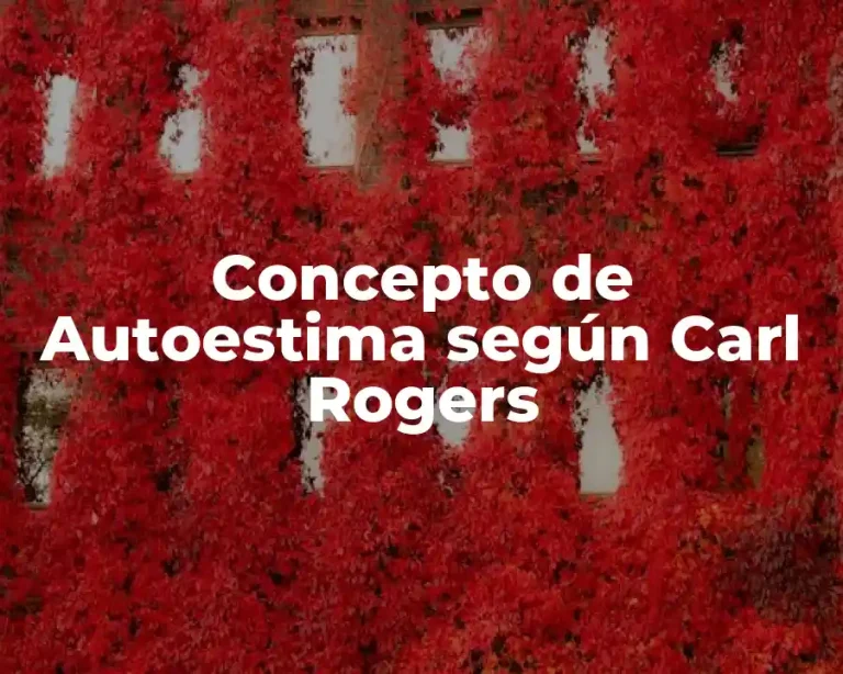 Concepto de Autoestima según Carl Rogers
