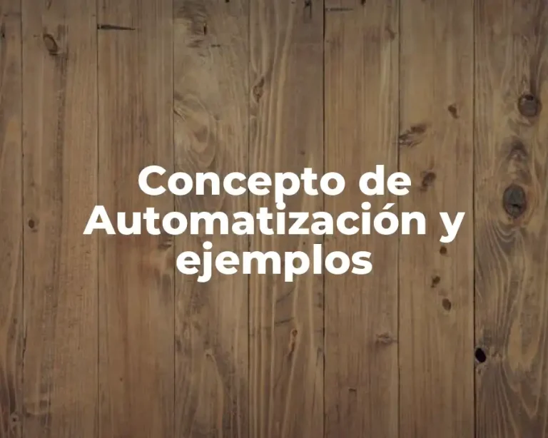 Concepto de Automatización y ejemplos