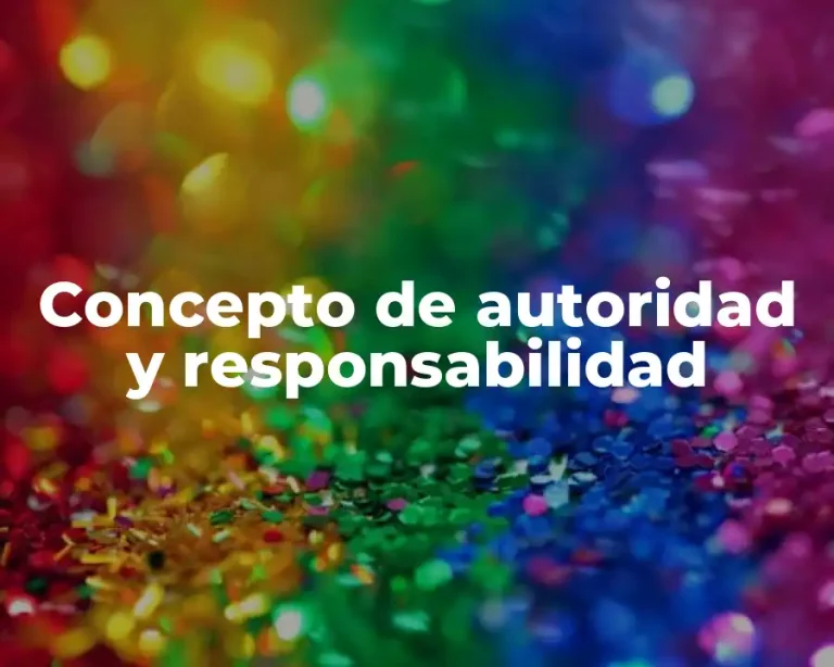 Concepto de autoridad y responsabilidad