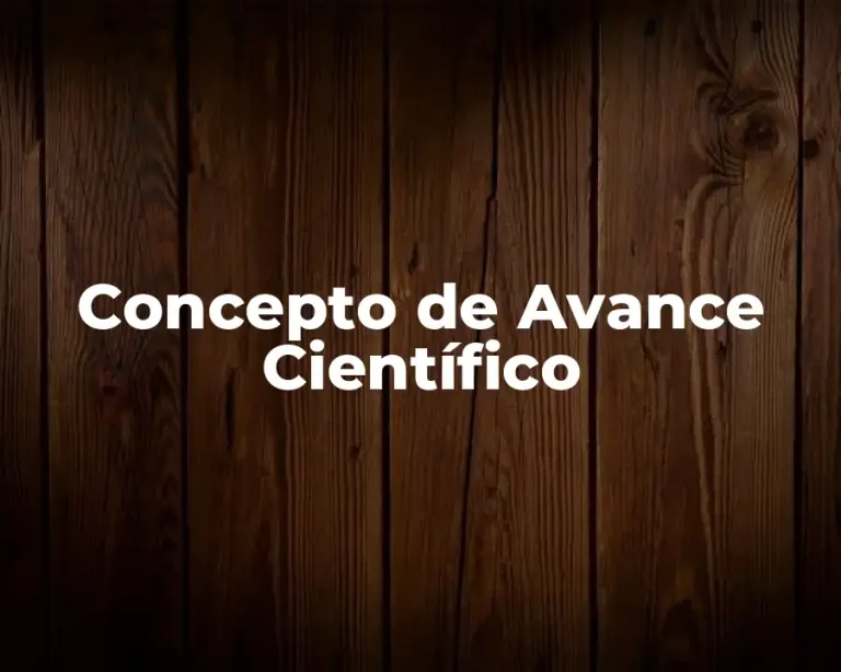 Concepto de Avance Científico