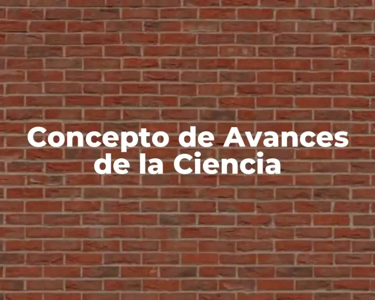 Concepto de Avances de la Ciencia