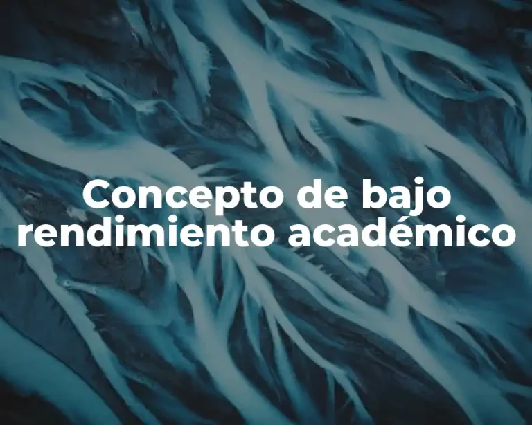 Concepto de bajo rendimiento académico