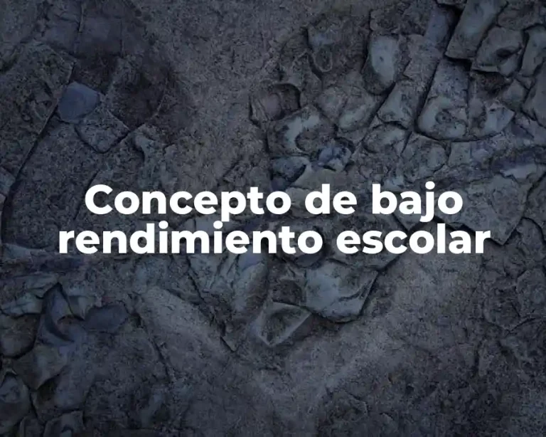 Concepto de bajo rendimiento escolar