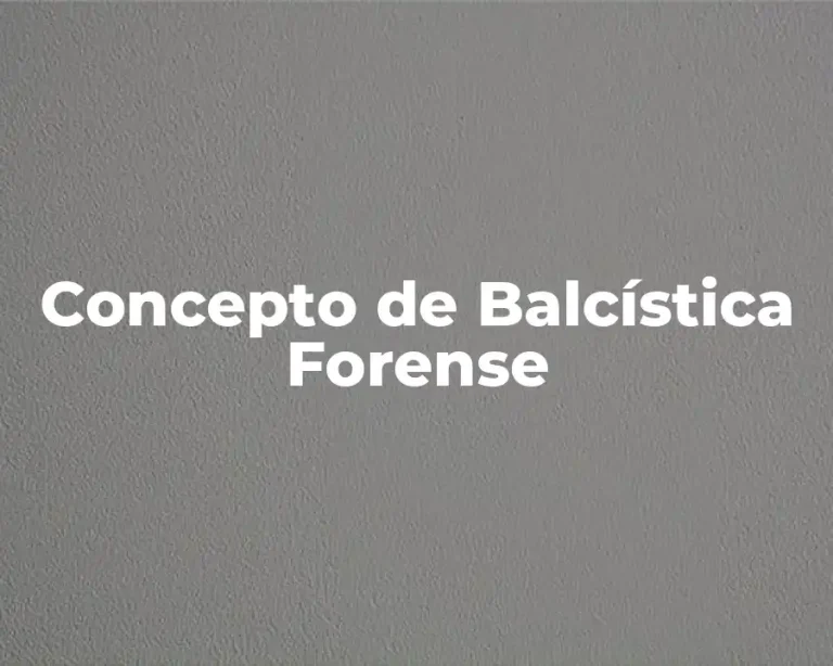 Concepto de Balcística Forense