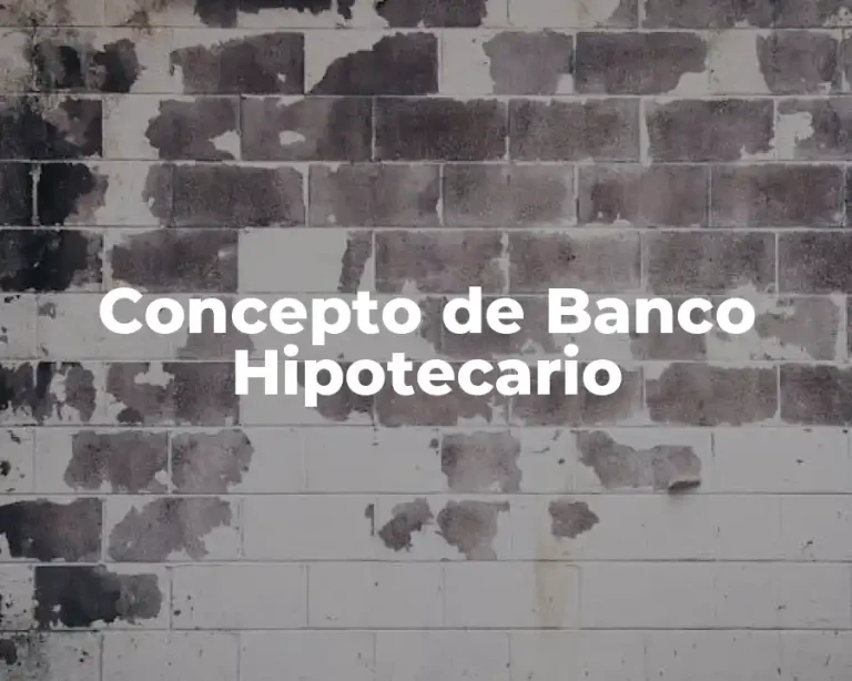 Concepto de Banco Hipotecario