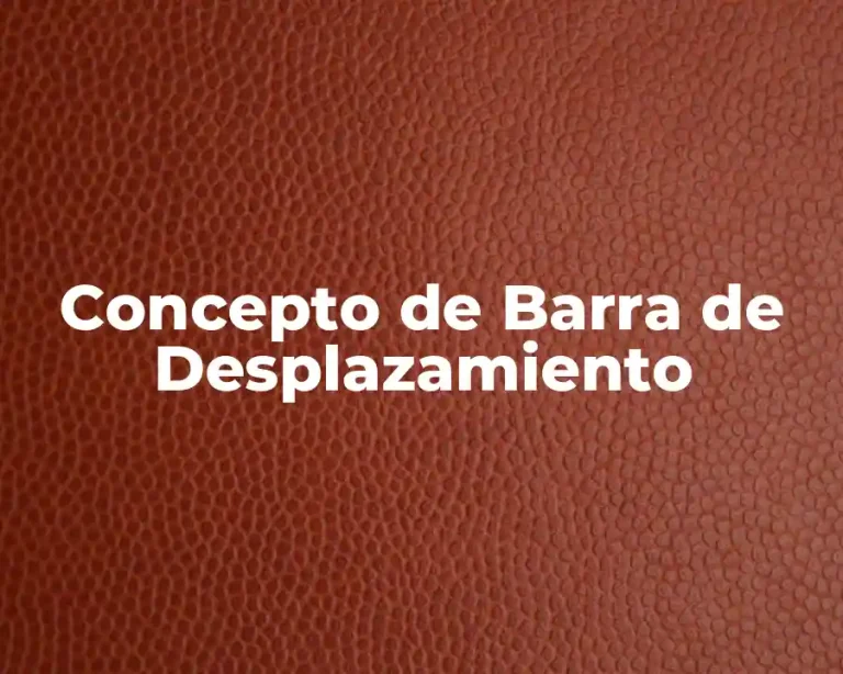 Concepto de Barra de Desplazamiento