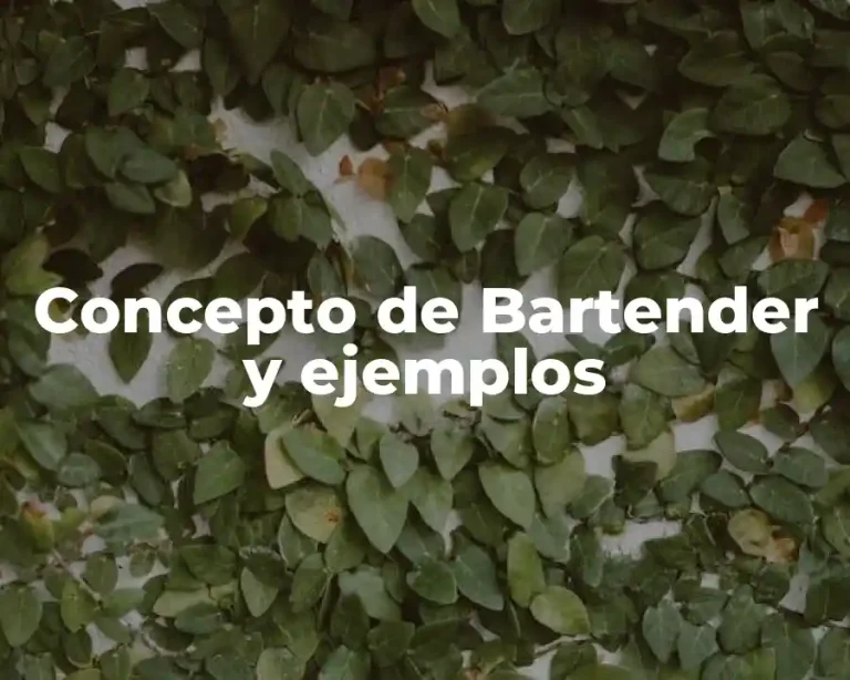 Concepto de Bartender y ejemplos
