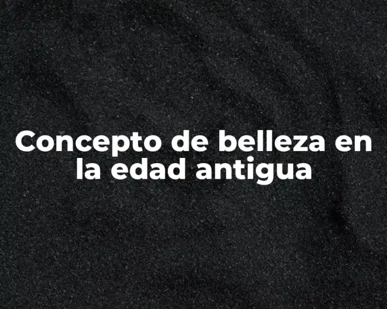 Concepto de belleza en la edad antigua