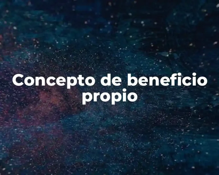 Concepto de beneficio propio