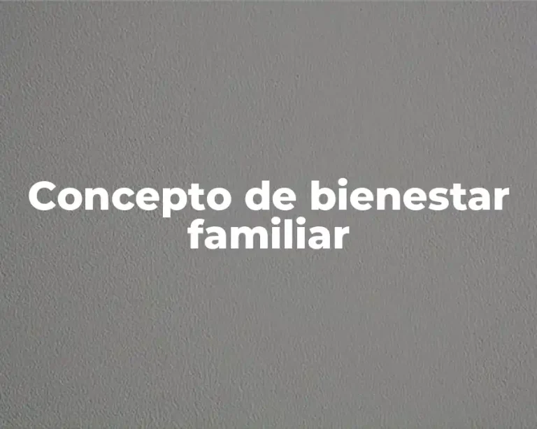 Concepto de bienestar familiar
