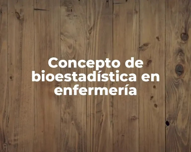 Concepto de bioestadística en enfermería