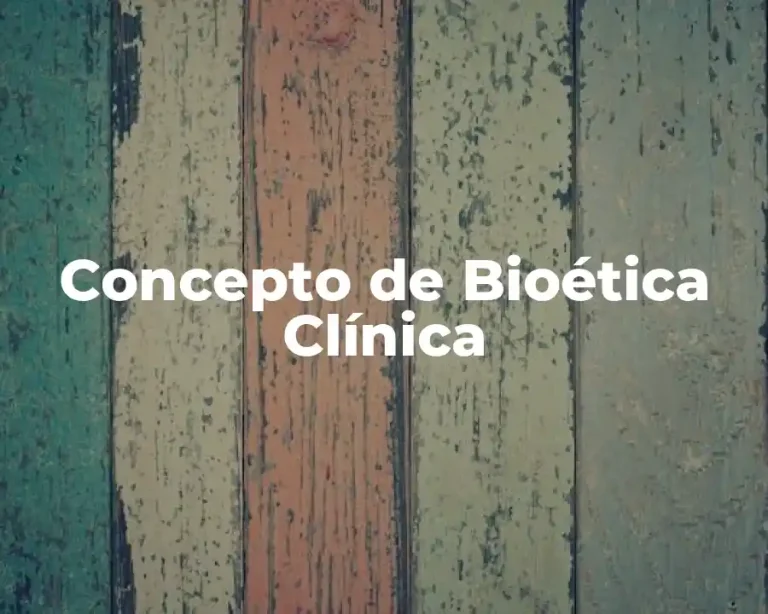 Concepto de Bioética Clínica
