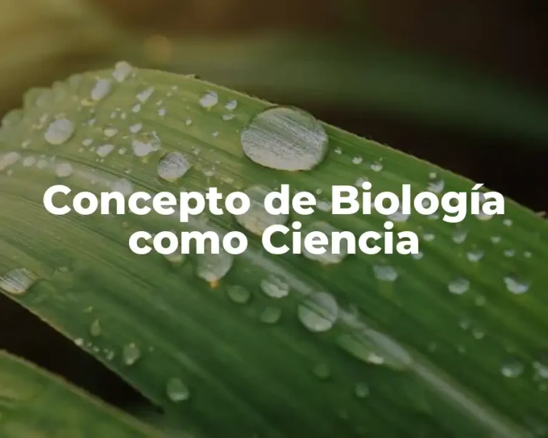 Concepto de Biología como Ciencia