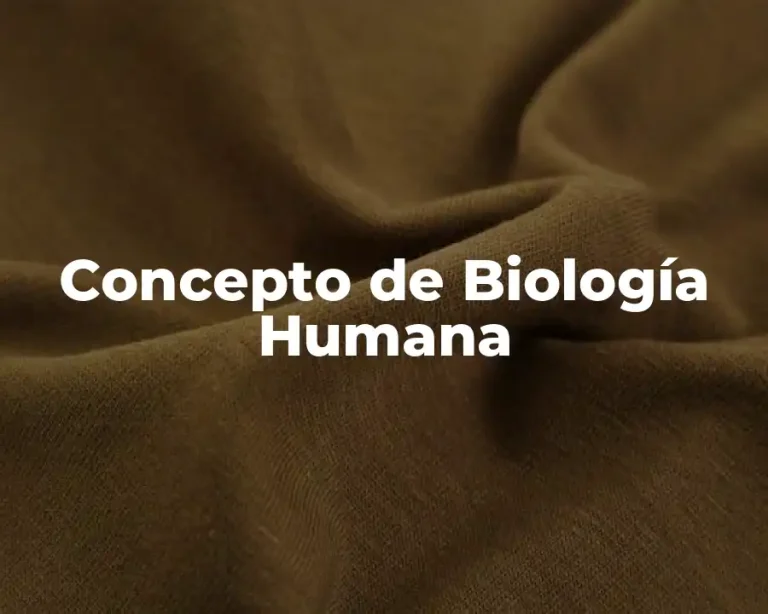 Concepto de Biología Humana